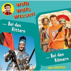 Willi wills wissen - Folge 7: Bei den Rittern/Bei den R�mern. 2 H�rspiele