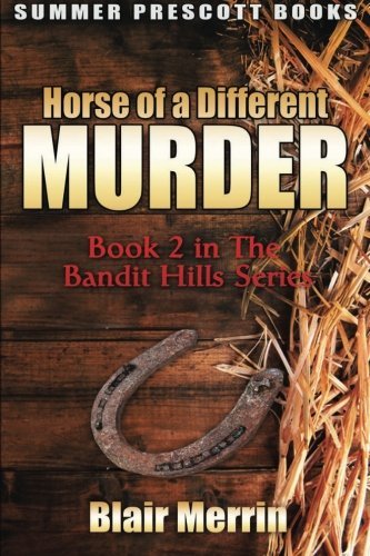 Horse of a Different Murder: Book 2 in The Bandit Hills Series (Volume 2)