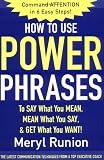 Buy : How to Use Power Phrases to Say What You Mean, Mean What You Say, & Get What You Want