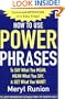How to Use Power Phrases to Say What You Mean, Mean What You Say, & Get What You Want