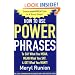 How to Use Power Phrases to Say What You Mean, Mean What You Say, & Get What You Want