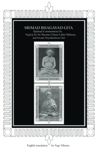 Srimad Bhagavad Gita: Spiritual Commentaries by Yogiraj Lahiri Mahasay and Swami Sriyukteshvar, English translation