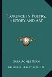 Florence in Poetry, History and Art