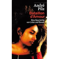 Bataillon d'Amour: Eine Geschichte von Liebe und Gewalt