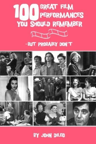 100 Great Film Performances You Should Remember - But Probably Don't by John DiLeo (2004) Paperback