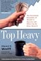 Top Heavy: The Increasing Inequality of Wealth in America and What Can Be Done About It, Second Edition