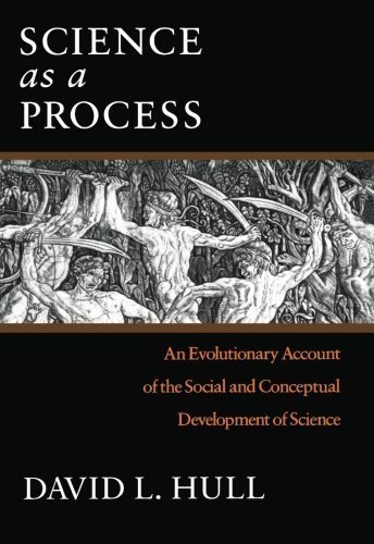 Science as a Process: An Evolutionary Account of the Social and Conceptual Development of Science (Science and Its Conceptual Foundations series) Paperback 19 Edition by Hull, David L. [1990]