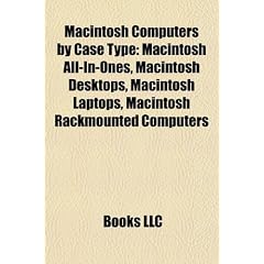 Macintosh Computers by Case Type: Macintosh All-In-Ones, Macintosh Desktops, Macintosh Laptops, Macintosh Rackmounted Computers