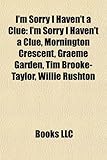 I'm Sorry I Haven't a Clue: I'm Sorry I Haven't a Clue, Mornington Crescent, Graeme Garden, Tim Brooke-Taylor, Willie Rushton-