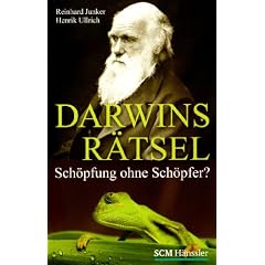 Darwins R�tsel: Sch�pfung ohne Sch�pfer?
