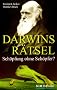 Darwins R�tsel: Sch�pfung ohne Sch�pfer?