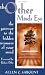 The Other Mind's Eye: The Gateway to the Hidden Treasures of Your Mind