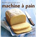 Recettes gourmandes pour machine � pain