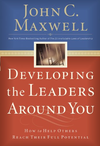 developing the leaders around you how to help others reach their full potential