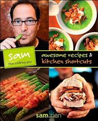 Sam the Cooking Guy: Awesome Recipes and Kitchen Shortcuts