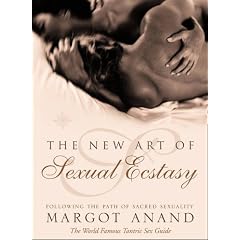The New Art of Sexual Ecstasy: Following the Path of Sacred Sexuality