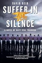 Suffer in Silence: A Novel of Navy SEAL Training