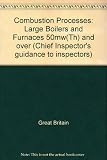 Chief inspector's guidance to inspectors : Environmental Protection Act 1990 process guidance note IPR 1/1 : combustion processes, large boilers and furnaces 50MW(th) and over