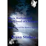 Drew Ruthin and The Blood of Changes Volume Two of The Ruthin Trilogy ~ Tessa Stokes