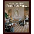 Bunny Williams' Point of View: Three Decades of Decorating Elegant and Comfortable Houses by  Bunny Williams