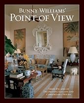Bunny Williams' Point of View: Three Decades of Decorating Elegant and Comfortable Houses
