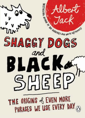 Childrens Toyshop  Books : Shaggy Dogs and Black Sheep: The Origins of Even More Phrases We Use Every Day