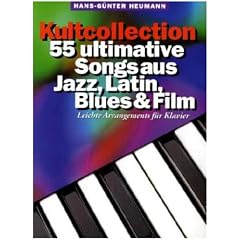 Kultcollection - 55 ultimative Songs aus Jazz, Latin, Blues & Film. Leichte Arrangements f�r Klavier