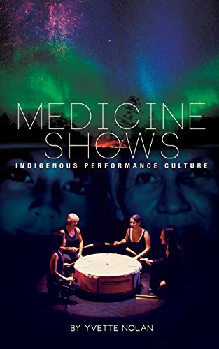 Medicine Shows: Indigenous Performance Culture