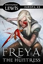 Freya the Huntress (Europa #2: A Dark Fantasy)-From Free Kindle Books Library Click to Download Free Kindle Book -> Freya the Huntress (Europa #2: A Dark Fantasy)