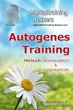 Produkt-Bild: Autogenes Training - Ein H&ouml;rbuch f&uuml;r Stressausgleich und mehr K&ouml;rperkontrolle: Stressausgleich & K&ouml;rperkontrolle