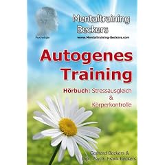 Autogenes Training - Ein H�rbuch f�r Stressausgleich und mehr K�rperkontrolle: Stressausgleich & K�rperkontrolle