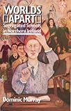 Worlds apart : segregated schools in Northern Ireland