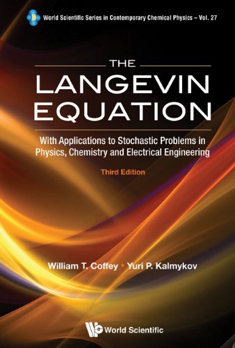 The Langevin Equation:With Applications to Stochastic Problems in Physics, Chemistry and Electrical Engineering: 27 (World Scientific Series in Contemporary Chemical Physics)