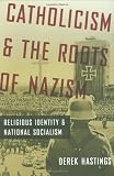 Catholicism and the Roots of Nazism: Religious Identity and National Socialism
