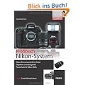 Das Nikon System-Buch: Kamera - Objektiv - Blitz