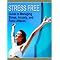 Guide to Stress Free Living and Balance