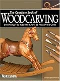 The Complete Book of Woodcarving: Everything You Need to Know to Master the Craft - 1565232925