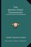 The Jewish Spirit Triumphant: A Collection of Addresses