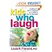 Kids Who Laugh : How to Develop Your Child's Sense of Humor