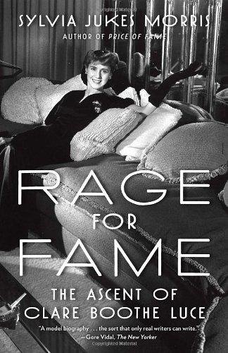 Rage for Fame: The Ascent of Clare Boothe Luce, by Sylvia Morris