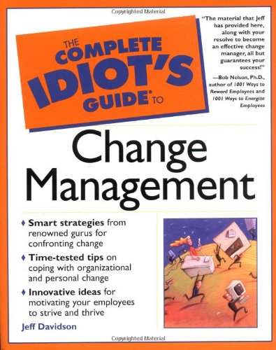 The Complete Idiot's Guide to Change Management