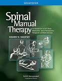 Spinal Manual Therapy: An Introduction to Soft Tissue Mobilization, Spinal Manipulation, Therapeutic and Home Exercises