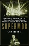 Supermob: How Sidney Korshak and His Criminal Associates Became America`s Hidden Power Brokers