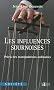 Les influences sournoises : Pr�cis des manipulations ordinaires