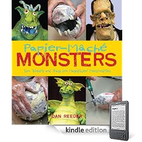 Papier-Mache Monsters: Turn Trinkets and Trash into Magnificent Monstrosities