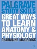 Great ways to learn anatomy and physiology