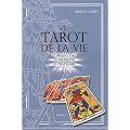 Le Tarot de la vie : Comment lire, interpr�ter et pratiquer