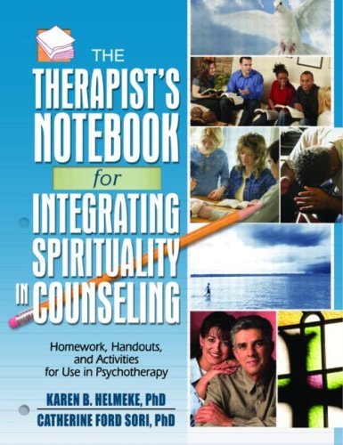 The Therapist's Notebook for Integrating Spirituality in Counseling: Homework, Handouts, and Activities for Use in Psychotherapy
