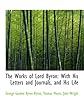 The Works of Lord Byron: With His Letters and Journals, and His Life