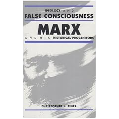 Ideology and False Consciousness: Marx and His Historical Progenitors (S U N Y Series in the Philosophy of the Social Sciences)